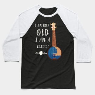 I AM NOT OLD I AM CLASSIC AND VINTAGE Baseball T-Shirt